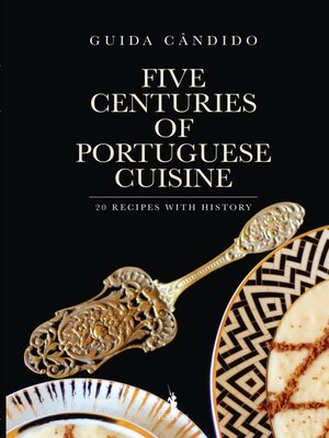 Five Centuries of Portuguese Cuisine  20 recipes with History - ebook